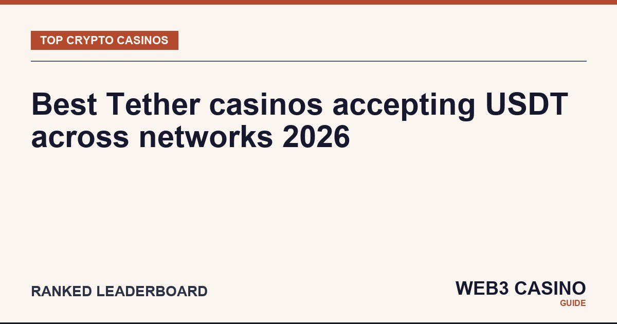Best USDT casinos 2026: multi-chain Tether deposits across TRC-20, BSC, Ethereum, Solana.
