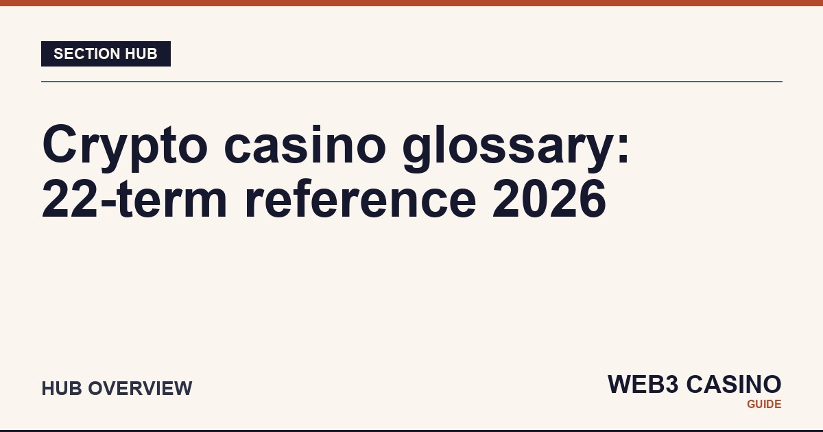 Crypto casino glossary 2026: reference dictionary of 22 terms covering KYC, networks, wallets, casino tokens, and Web3 gambling mechanics.