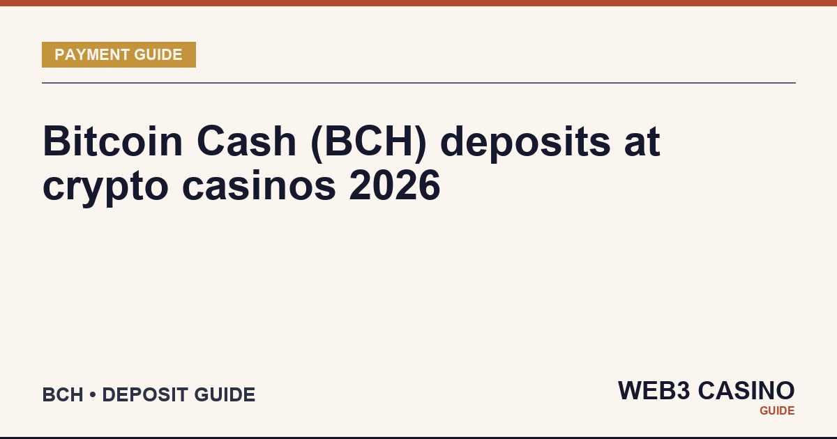 BCH deposits crypto casino: 10-minute blocks, sub-cent fees, CashAddr format, fork-address hazard.
